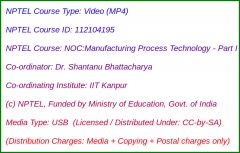 NOC:Manufacturing Process Technology - Part I (USB)