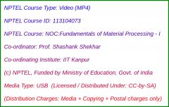 NOC:Fundamentals of Material Processing - I (USB)